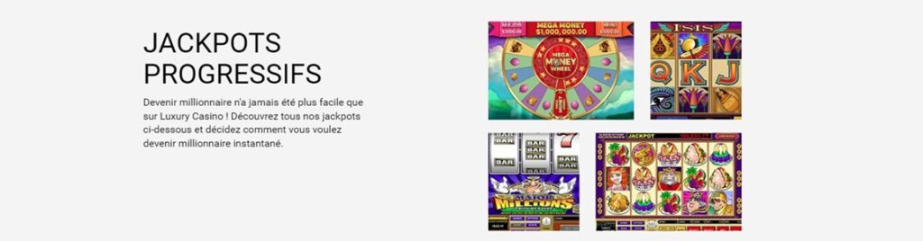 jackpots progressifs sur Luxury Casino